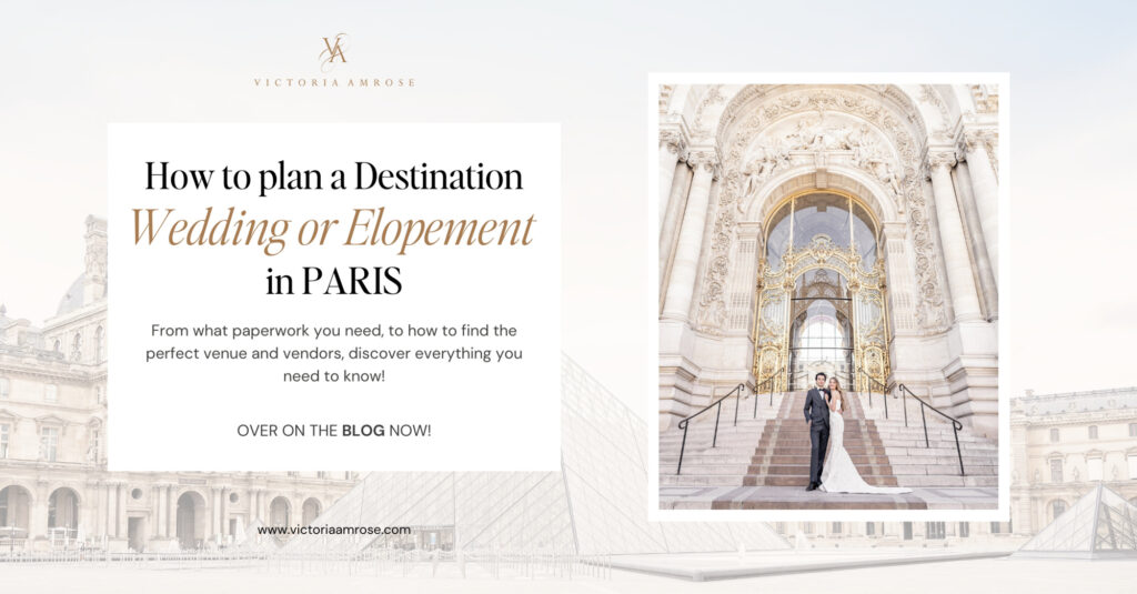 Planning a destination wedding or elopement in Paris