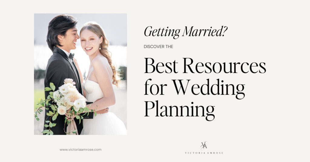 Discover the best resources for wedding planning - Victoria Amrose photography
